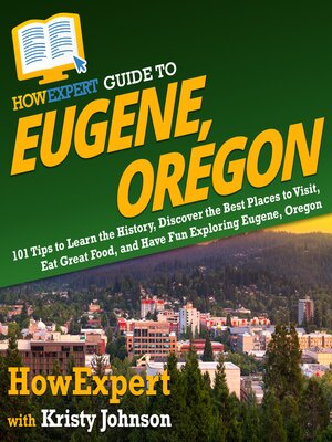 cover image of HowExpert Guide to Eugene, Oregon